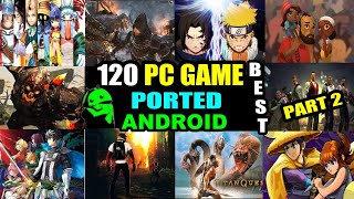 Top 120 Best PC/Console Games Ported to Android │PART 2│- Cuphu Compilation!
