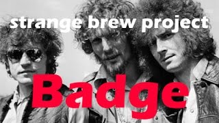 Badge by Eric Clapton and George Harrison, Cream cover by Strange Brew Project
