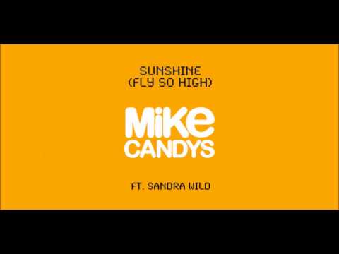 Mike Candys feat. Sandra Wild - Sunshine (Fly So High) [Ibiza Radio Mix]