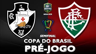 VASCO 2x1 FLUMINENSE -- Pré-jogo (COPA DO BRASIL 2025 - SEMIFINAL)