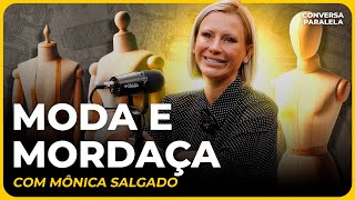 MODA E MORDAÇA | Conversa Paralela com Mônica Salgado