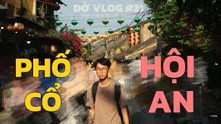 Hành trình di sản miền Trung #4: Trở về quá khứ tại khu đô thị cổ cạnh sông Thu Bồn - phố cổ Hội An