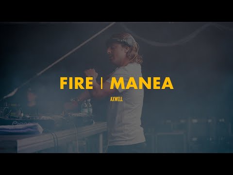 Fire | Manea (Axwell Mashup)