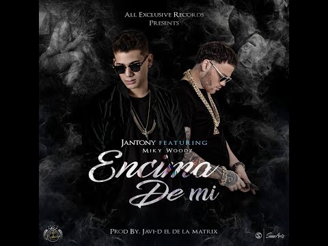 Jantony Ft Miky Woodz - Encima De Mi | Lyric Video