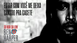 Ben Harper - So High So Low (Legendado em Português)