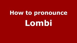 How to pronounce Lombi