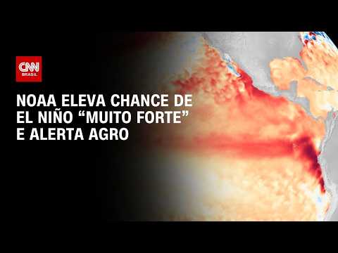 El Niño: NOAA eleva chance de fenômeno e alerta agronegócio | CNN AGRO NEWS