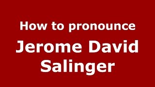 How to pronounce Jerome David Salinger