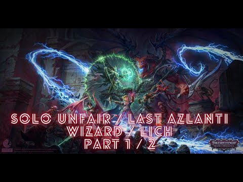 Pathfinder: Wrath of the Righteous - Solo Unfair - Last Azlanti - Wizard / Lich - Part 1/2