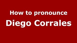 How to pronounce Diego Corrales