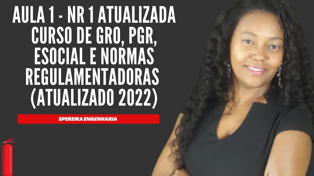 Aula 1 - NR 1 - Atualizada Curso de GRO, PGR, E-social e Normas Regulamentadoras - Soraia Pereira