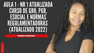 Aula 1 - NR 1 - Atualizada Curso de GRO, PGR, E-social e Normas Regulamentadoras - Soraia Pereira
