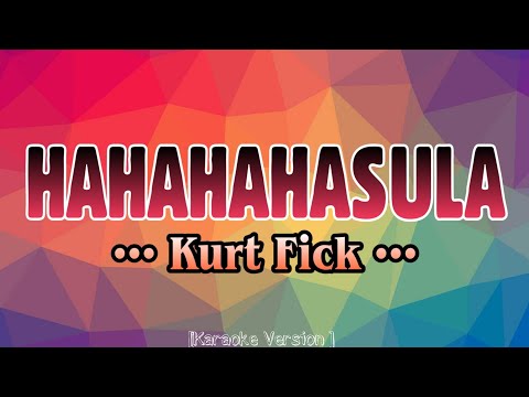 Kurt Fick - HAHAHAHASULA [Karaoke Version]