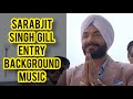 Sarabjit Singh Gill Entry BGM | Choti Sardaarni