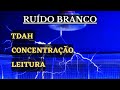 RUÍDO BRANCO FREQUÊNCIA CONCENTRAÇÃO TDAH LEITURA