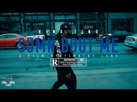 King Tino - Sumn Bout Me (Official Music Video) | Visual by @Timothy Lens (Sony FX3)