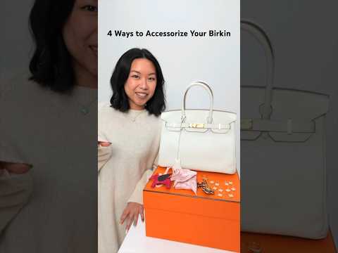 4 Ways to Accessorize Your Birkin