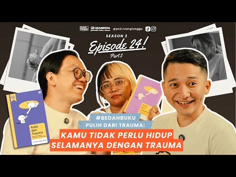 Kamu Tidak Perlu Hidup Selamanya dengan Trauma | POD. RUANG TUNGGU #S2 | EP. 24 (Part 2)