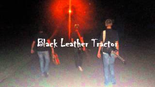 Black Leather Tractor - Cayley's Song