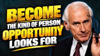 Become the Kind of Person Opportunity Looks For | Jim Rohn Motivation