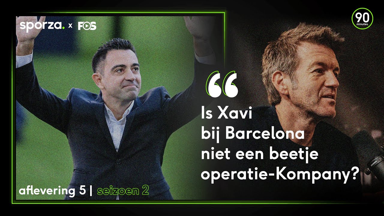90 MINUTES - "Is Xavi bij Barcelona niet een beetje een operatie-Kompany?"