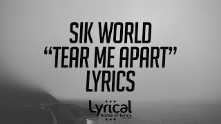 Sik World - Tear Me Apart Lyrics