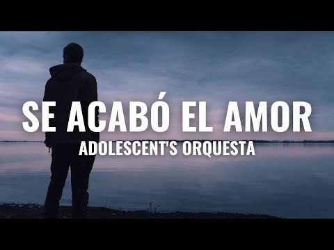 Se Acabó El Amor - Adolescent's Orquesta