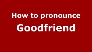 How to pronounce Goodfriend
