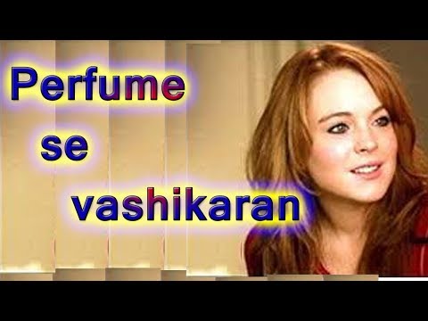 Perfume Se Vashikaran,  Photo Se Vashikaran, Nimbu Se Vashikaran, & etc. Vashikaran Mantra,Vidya.