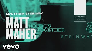 Matt Maher - Hold Us Together (Live from Steinway)