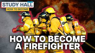 How to Become: a Firefighter