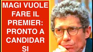 MAGI VUOLE FARE IL PREMIER: PRONTO A CANDIDARSI