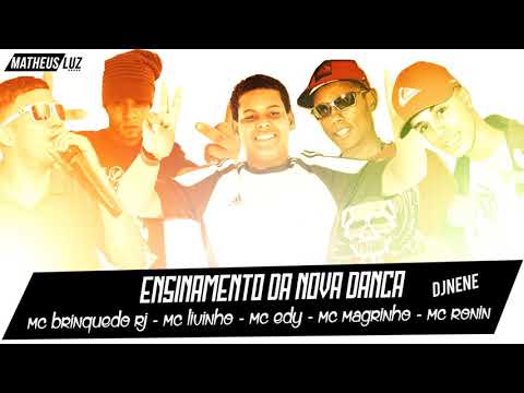 MC Brinquedo RJ, MC Livinho, MC Edy, MC Magrinho e MC Ronin - Ensinamento da nova dança (DJ Nene)