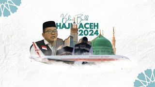 Kilas Balik Haji Aceh 2024