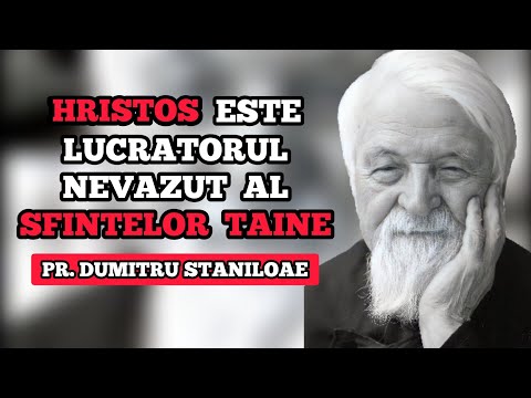 Christ, the Invisible Worker of the Holy Mysteries – Fr. Dumitru Stăniloae