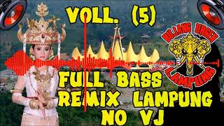 Download lagu 🔴 FULL BASS REMIX LAMPUNG NO VJ Vol. (5) mp3