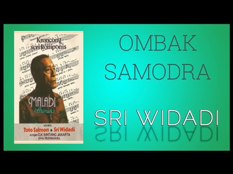 OMBAK SAMODRA - Sri Widadi (Seri Komponis Maladi)