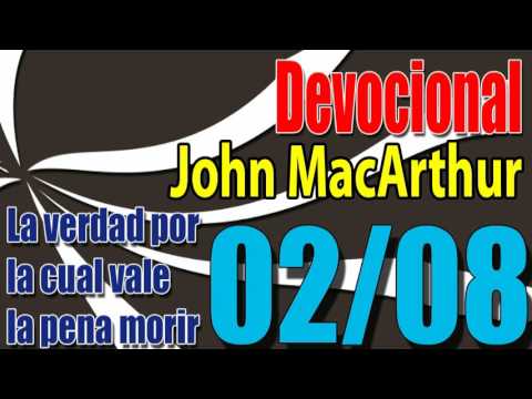 Devocional John MacArthur 02/08 - La verdad por la cual vale la pena morir2