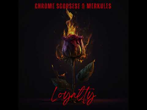 Loyalty - Chrome Scorsese & Merkules
