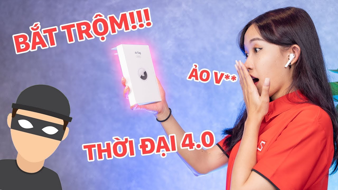 Bắt trộm đỉnh cao thời đại 4.0: Mở hộp Air Tag siêu 