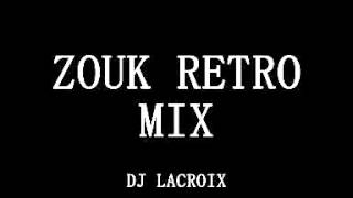 NEW MIX ZOUK RETRO - ZOUK BALLADE - ZOUK MACHINE - ZOUK LOVE 2013-204  BY DJ LACROIX 971