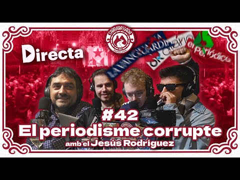 L'Arrabassada #42 - El periodisme corrupte (amb el Jesús Rodríguez)