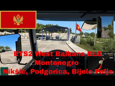 ETS2 West Balkans DLC Montenegro: Nikšić, Podgorica, Bijelo Polje Euro Truck Simulator 2 gameplay