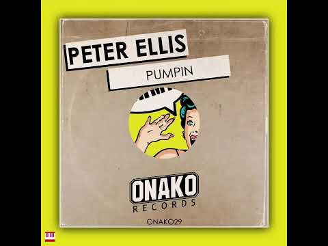 Peter Ellis - Pumpin (Original Mix) [ONAKO RECORDS] Jackin House