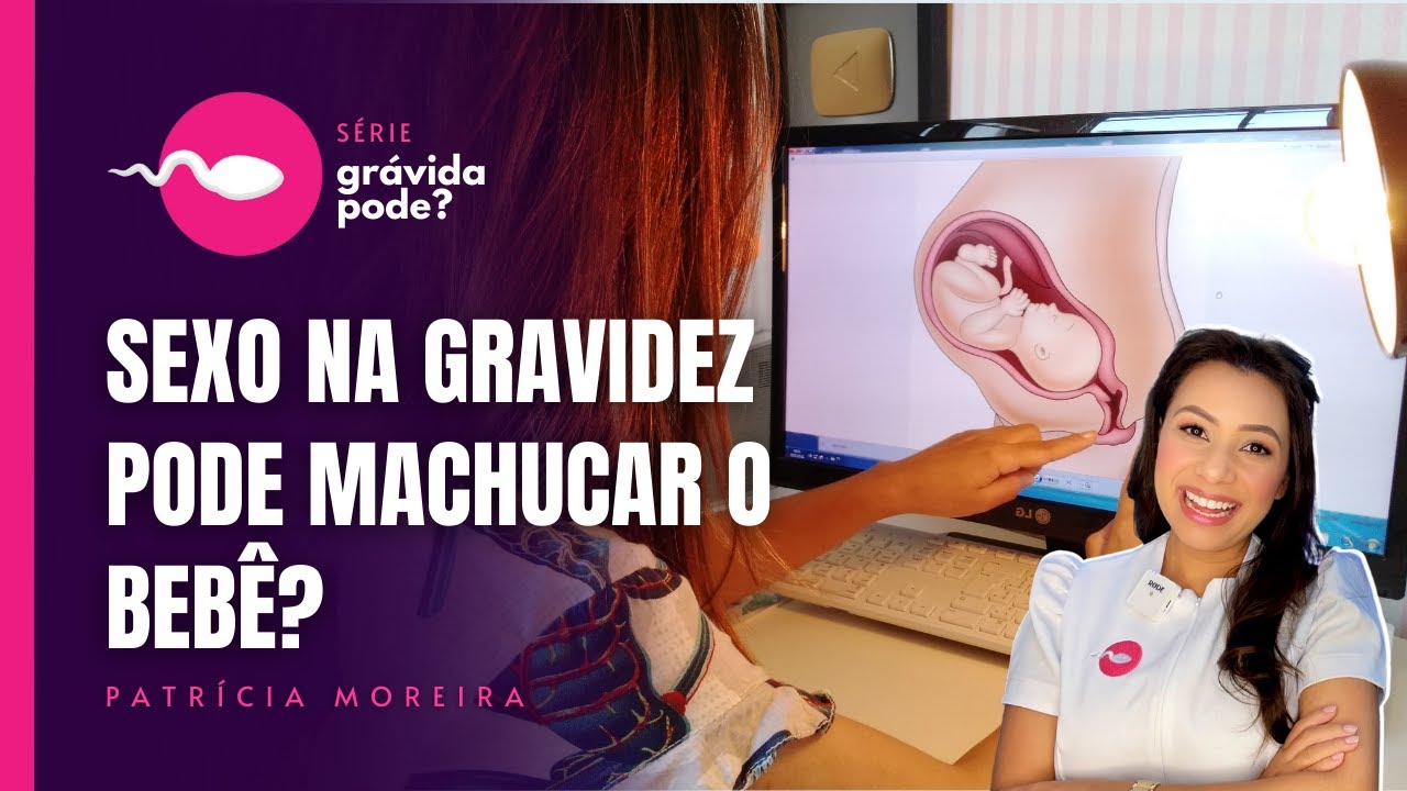 Relação sexual na gravidez pode cutucar ou machucar o bebê?