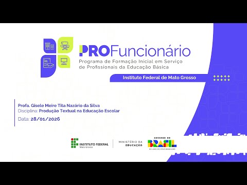 IFMT Profuncionário - Prof. Gisele Meire Tita Nazári - Produção Textual na Educação Escolar 28/01/26