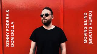Sonny Fodera &amp; Dom Dolla - Moving Blind (Biscits Remix) [NOW RELEASED]