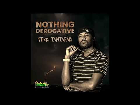 Stikki Tantafari - Nothing Derogative