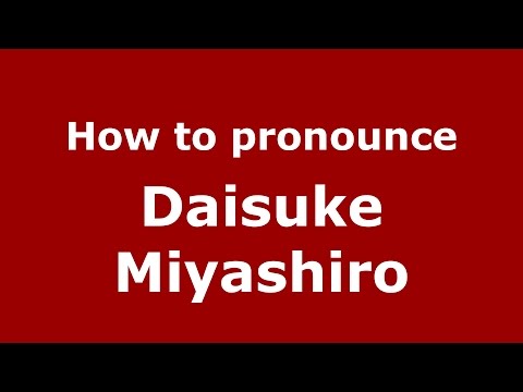 How to pronounce Daisuke Miyashiro (Spanish/Argentina) - PronounceNames.com