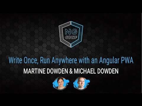 Write once, run anywhere with an angular PWA | Michael Dowden & Maritine Dowden | ng-conf 2022